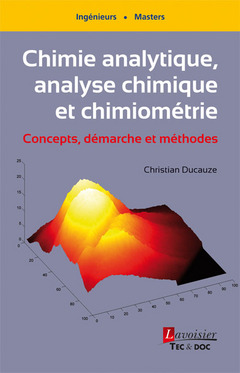 Chimie analytique, analyse chimique et chimiométrie : concepts, démarche et méthodes : ingénieurs, masters