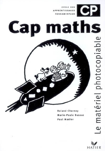 Cap maths, CP, cycle des apprentissages fondamentaux : matériel photocopiable