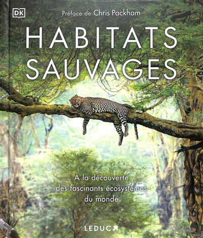 Habitats sauvages : à la découverte des fascinants écosystèmes du monde