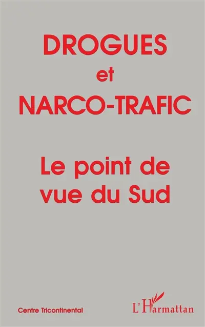 Cahiers Alternatives Sud (Les). Drogues et narco-trafic : le point de vue du Sud