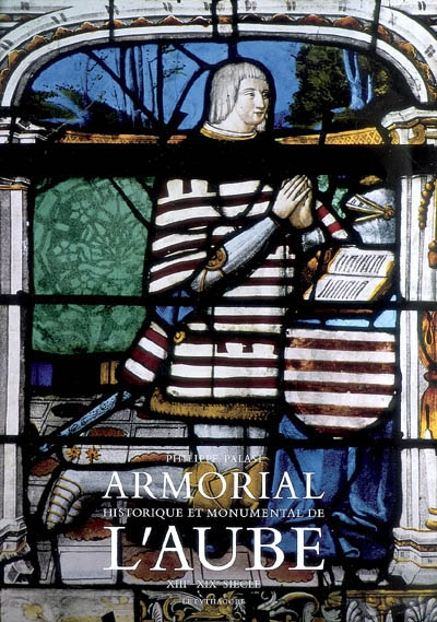 Armorial historique et monumental de l'Aube : XIIIe-XIXe siècle