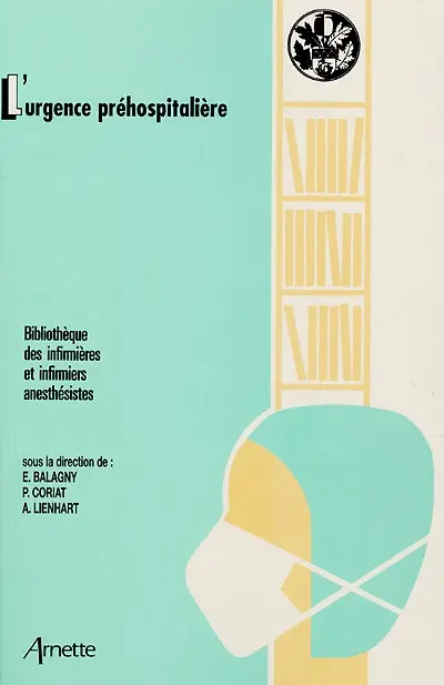 L'urgence préhospitalière : extrait de l'ouvrage XXIIe Réunion de perfectionnement des infirmières et infirmiers anesthésistes