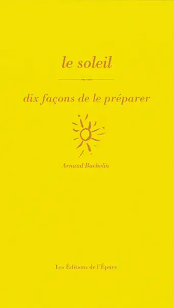 Le soleil : dix façons de le préparer