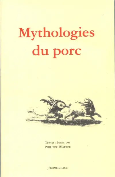 Mythologie du porc : actes du colloque de Saint-Antoine-l'Abbaye, 4-5 avril 1998