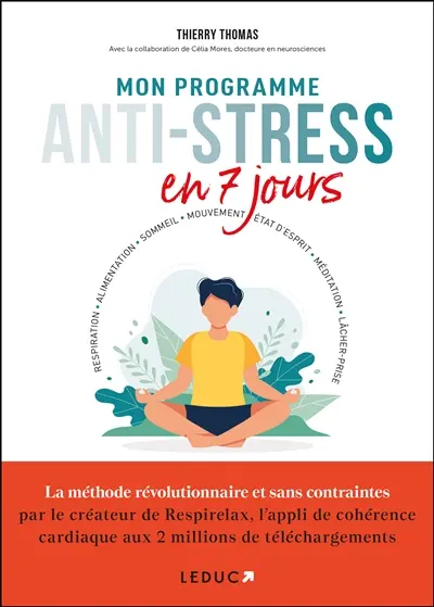Mon programme anti-stress en 7 jours : respiration, alimentation, sommeil, mouvement, état d'esprit, méditation, lâcher-prise