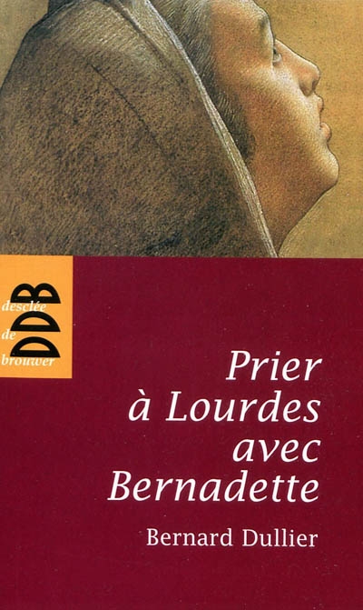 Prier à Lourdes avec Bernadette