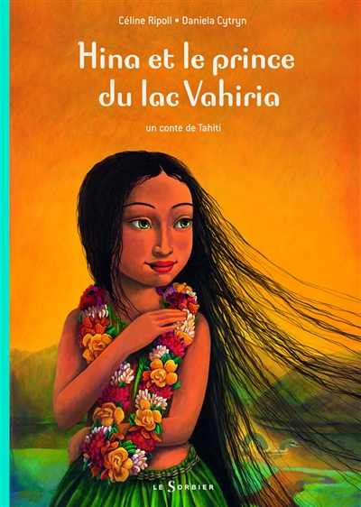 Hina et le prince du lac Vahiria : un conte de Tahiti