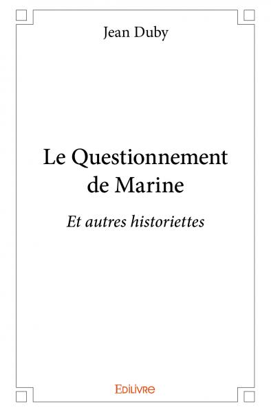 Le questionnement de marine : Et autres historiettes