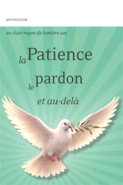 La patience, le pardon et au-delà : anthologie