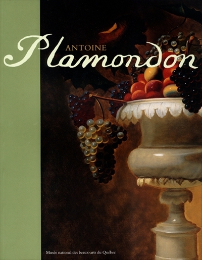 Antoine Plamondon, 1804-1895 : jalons d'un parcours artistique