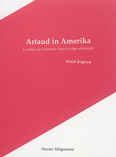 Artaud in Amerika : la place de la femme dans le plan américain