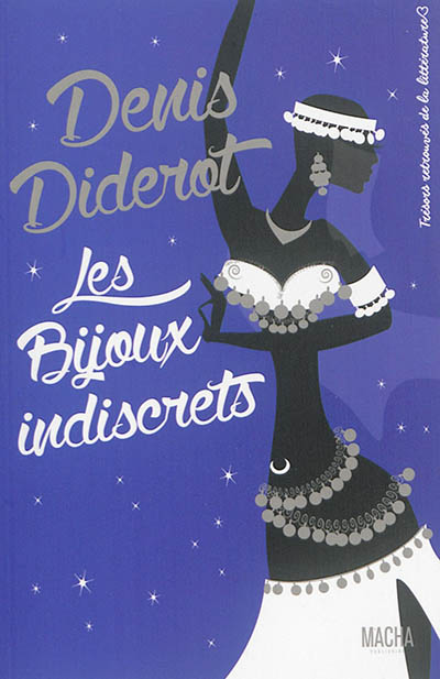 Les bijoux indiscrets : textes choisis de l'oeuvre romanesque de Denis Diderot, publiée clandestinement en 1748