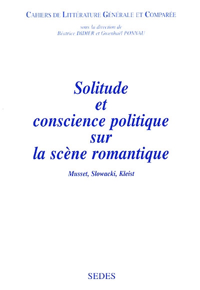 Solitude et conscience politique sur la scène romantique : Musset, Slowacki, Kleist