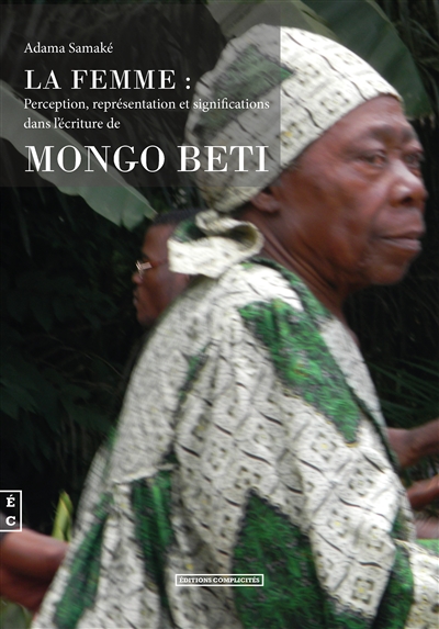La femme : perception, représentation et significations dans l'écriture de Mongo Beti