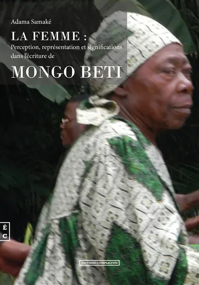 La femme : perception, représentation et significations dans l'écriture de Mongo Beti