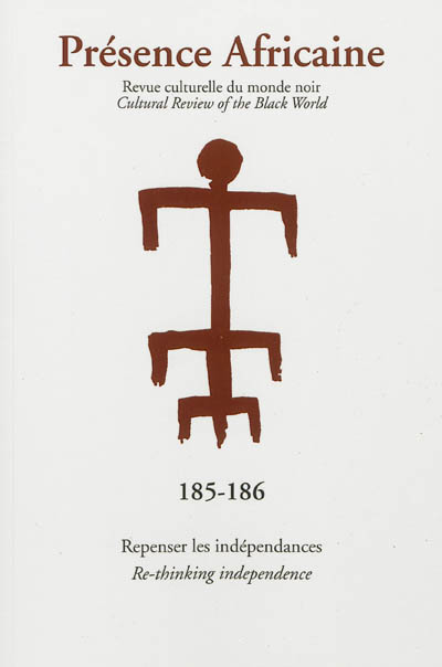 Présence africaine, n° 185-186. Repenser les indépendances. Re-thinking independence