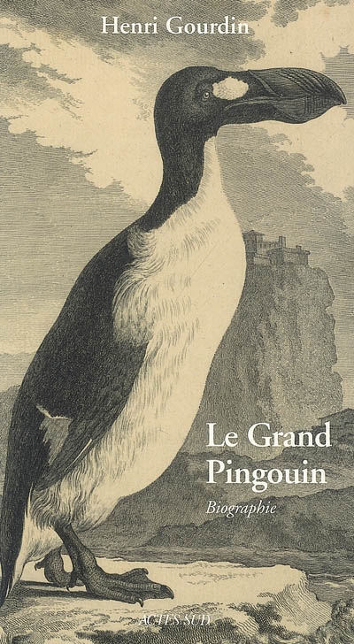 Le grand pingouin, Pinguinus impennis, -500.000 à 1844 : biographie