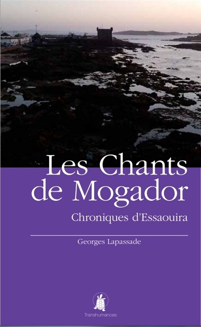Les chants de Mogador : chroniques d'Essaouira
