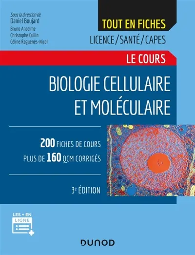 Le cours de biologie cellulaire et moléculaire : tout en fiches, licence, santé, Capes : 200 fiches de cours, plus de 160 QCM corrigés