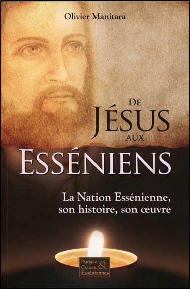 De Jésus aux esséniens : la nation essénienne, son histoire, son oeuvre