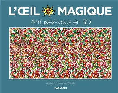 L'oeil magique : amusez-vous en 3D : illusions en 3D