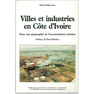 Villes et industries en Côte-d'Ivoire : pour une géographie de l'accumulation urbaine