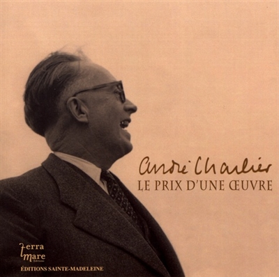 André Charlier, le prix d'une oeuvre : 1895-1971
