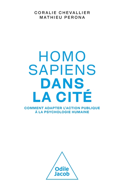 Homo sapiens dans la cité : comment adapter l'action publique à la psychologie humaine - Coralie Chevallier