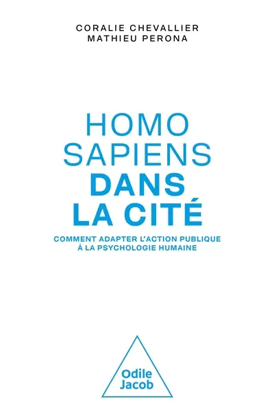 Homo sapiens dans la cité : comment adapter l'action publique à la psychologie humaine