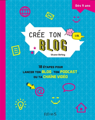 Crée ton blog : 10 étapes pour lancer ton blog, ton podcast ou ta chaîne vidéo
