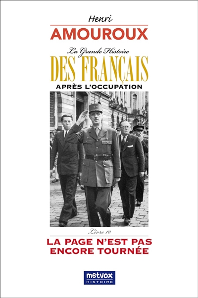 La grande histoire des Français après l'Occupation. Vol. 10. La page n'est pas encore tournée