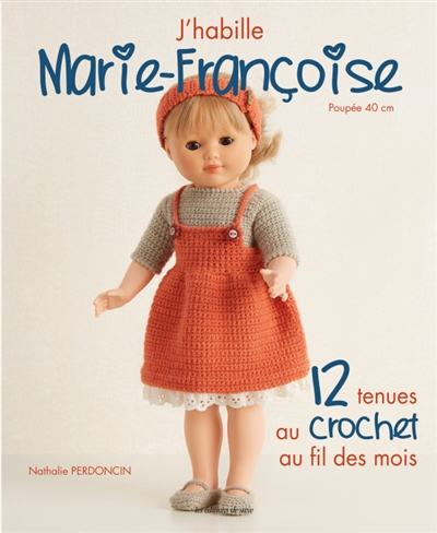 J'habille Marie-Françoise :...