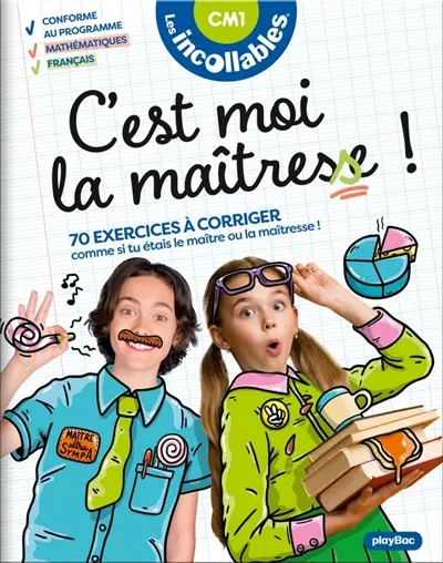 C'est moi la maîtresse ! CM1 : 70 exercices à corriger comme si tu étais le maître ou la maîtresse ! : conforme au programme, mathématiques, français