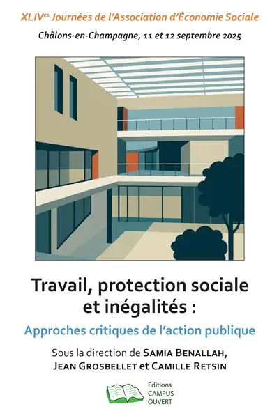 Travail, protection sociale et inégalités : approches critiques de l'action publique : XLIVes Journées de l'Association d'économie sociale, Châlons-en-Champagne, jeudi 11 et vendredi 12 septembre 2025