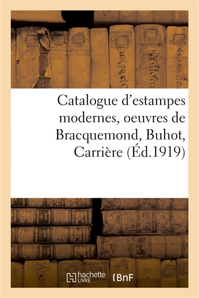 Catalogue d'estampes modernes, oeuvres de Bracquemond, Buhot, Carrière