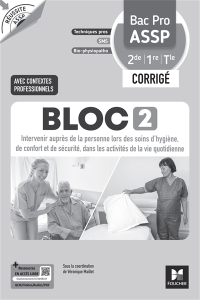 Bloc 2, intervenir auprès de la personne lors des soins d'hygiène, de confort et de sécurité, dans les activités de la vie quotidienne bac pro ASSP, 2de, 1re et terminale : techniques pro, SMS, bio-physiopatho : corrigé