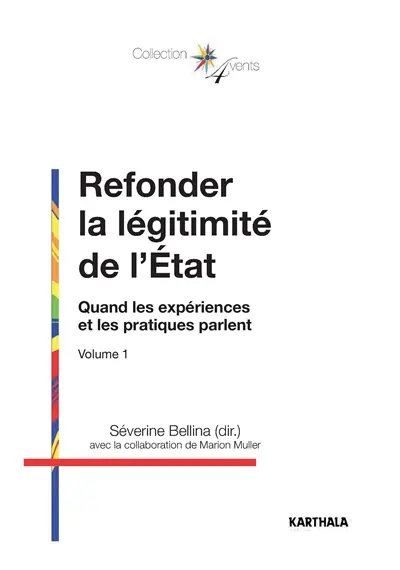 Refonder la légitimité de l'Etat. Vol. 1. Quand les expériences et les pratiques parlent