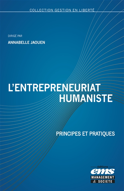L'entrepreneuriat humaniste : principes et pratiques