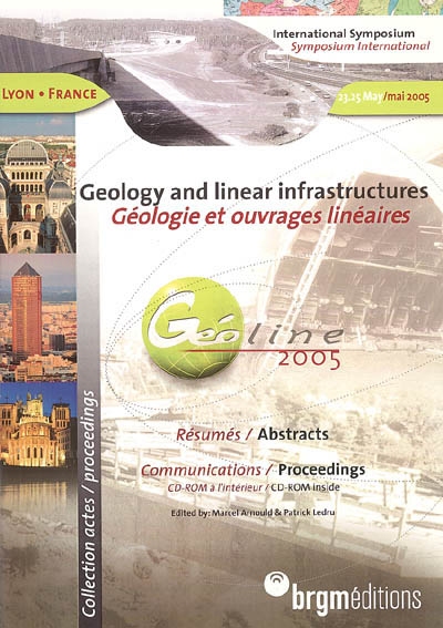 Geology and linear infrastructures : abstracts : international symposium Géoline 2005. Géologie et ouvrages linéaires : résumés : symposium international Géoline 2005