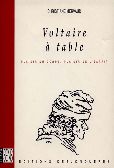 Voltaire à table : plaisirs du corps, plaisir de l'esprit