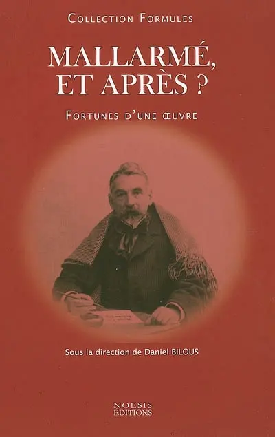 Mallarmé et après ? : fortunes d'une oeuvre : colloque de Tournon & Valence, 24-28 octobre 1998