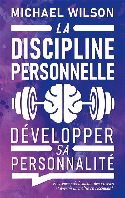 La discipline personnelle : Développer sa personnalité