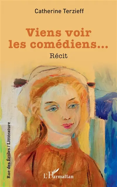 Viens voir les comédiens... : récit