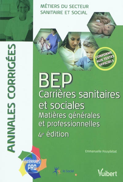BEP carrières sanitaires et sociales, matières générales et professionnelles : annales corrigées : métiers du secteur sanitaire et social