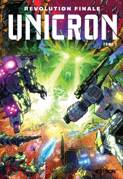 Revolution finale. Transformers : Unicron. Vol. 2