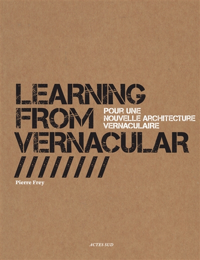 Learning from vernacular : pour une nouvelle architecture vernaculaire