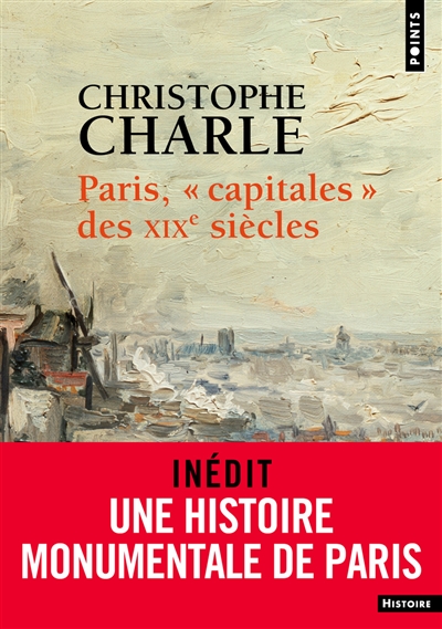 Paris, capitales des XIXe siècles - Christophe Charle
