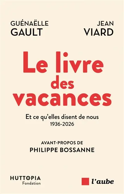 Le livre des vacances : et ce qu'elles disent de nous, 1936-2026
