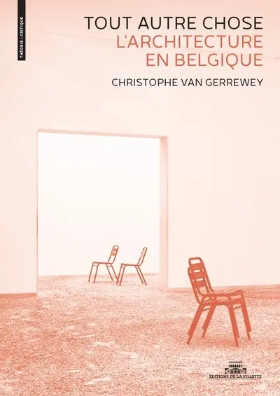 Tout autre chose : l'architecture en Belgique