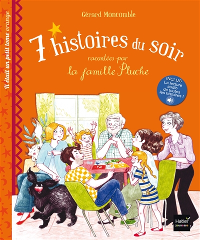 7 histoires du soir racontées par la famille Pluche. Vol. 4. Il était un petit tome orange